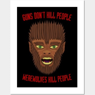 Guns Don't Kill People. Werewolves Kill People. Posters and Art